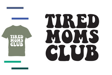 Tired mom clubs t shirt design 