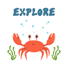 Cute cartoon doodle character crab and word Explore in flat style. Sea poster, print, card, childish apparel decor, sticker.