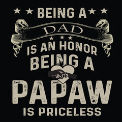 Being  a dad is an honor being a papw is priceless