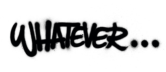 graffiti whatever word sprayed in black over white