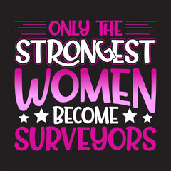 Only the Strongest Women Tshirt Design