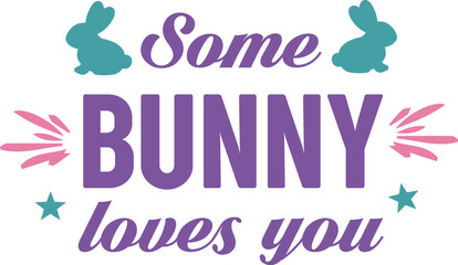Some Bunny Loves You, Easter Shirts, Bunny Svg, Easter Egg Vector
