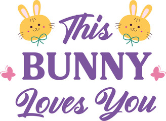 Obraz na płótnie Canvas This Bunny Loves You, Easter Bunny Svg, Easter Monday, Easter Bunny Svg 