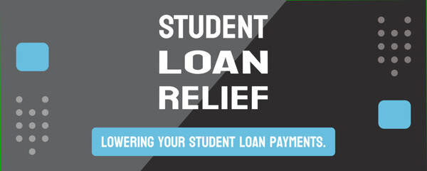 STUDENT LOAN RELIEF - options for reducing or forgiving student loan debt