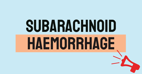 Subarachnoid haemorrhage - Bleeding in the space around the brain.