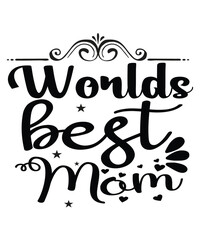 Worlds best mom Happy mother's day shirt print template, Typography design for mom, mother's day, wife, women, girl, lady, boss day, birthday 
