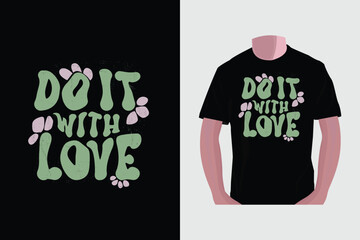 do it with love , love typography t-shirt design. motivational Quotes design