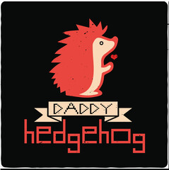 Daddy hedgehog hedgehog typography T-shirt Design, Premium Vector