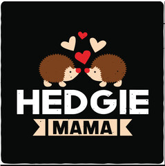 Hedgie mama hedgehog typography T-shirt Design, Premium Vector