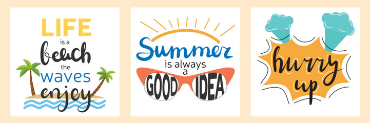 Collection square summer banner. Live is a beach the waves enjoy. Summer is always a good idea. Hurry up. Vector illustration. 
