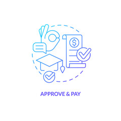 Approve and pay blue gradient concept icon. Approval process. Tuition fee. College application. Education assistance. Tuition payment abstract idea thin line illustration. Isolated outline drawing