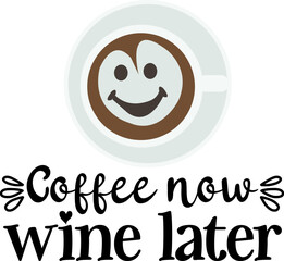 Coffee now wine later t shirt design