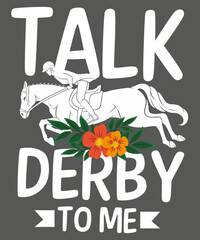 Talk Derby to me Derby Horse Derby Day 2023 Dress Suit T-Shirt design vector,Horse Racing, Derby T-Shirt design vector,horse, derby, racing, horses, funny, big, hats, mint, juleps, lover, t-shirt
 - obrazy, fototapety, plakaty