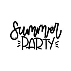 Vector handdrawn illustration. Lettering phrases Summer party. Idea for poster, postcard.  Inspirational quote. 