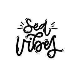 Vector handdrawn illustration. Lettering phrases Sea vibes. Idea for poster, postcard.  Inspirational quote. 