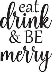 eat drink and  be merry