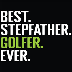 Best Stepfather Golfer Ever T-Shirt Design