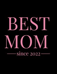 Fototapeta na wymiar Best Mom since 2022, Mother's day 