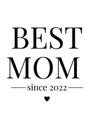 Best Mom since 2022, Mother's day 