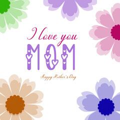 I love you mom – Happy Mother´s Day