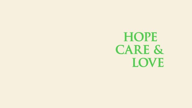 Hope, Care, Love wish, positive motto, saying, slogan, background banner in typographical style, 2d, animation, cartoon, illustration, clip art, vector. Web page banner. Time lapse.