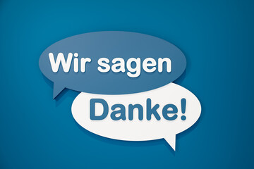 Wir sagen danke (we say thank you) - cartoon speech bubble. Motivation, thankful, gratitude, thank you - phrase, congratulating, respect, inspiration and, compliment. 3D illustration
