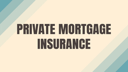Private Mortgage Insurance: Insurance for mortgages with less than 20% down payment.