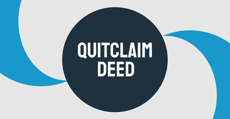 Quitclaim Deed: A legal document used to transfer property ownership.