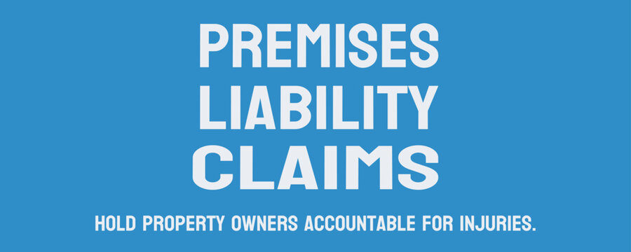 Premises Liability Claims - Legal claims related to accidents on someone's property