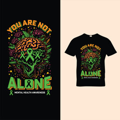 You Are not Alone Mental Health Awareness T-shirt Design Vector