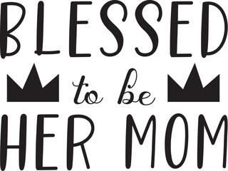 blessed to be her mom