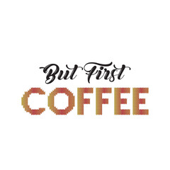 but first coffee