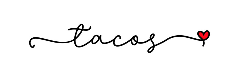 Tacos love. Mexican food. Vector logo word. Design for t-shirt, poster, flyer, banner, menu cafe. Hand drawn calligraphy text. Typography taco logo with heart symbol. Signboard food text icon taco.