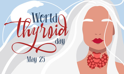 Banner for the World Thyroid Day, which is celebrated on May 25. The thyroid gland and trachea are depicted on a female silhouette. It can be used for posters, banners, medical drawings, backgrounds
