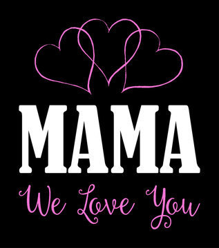MAMA we love you. Hand drawn Mother's Day background. Hand drawn card with heart.