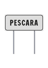 Vector illustration of the City of Pescara (Italy) entrance white road sign on metallic poles