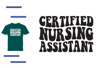 Certified nursing assistant t shirt design