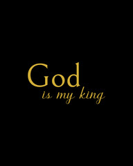 Christian card design with the phrase God is my king in golden color on a black background