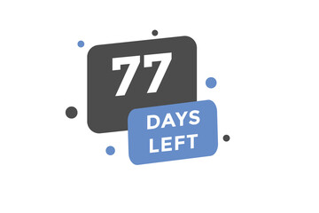 77 days Left countdown template. 77 day Countdown left banner label button eps 10