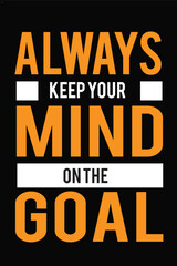 Always keep your mind on the goal t shirt design.