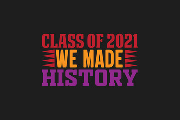 class of 2021 we made history