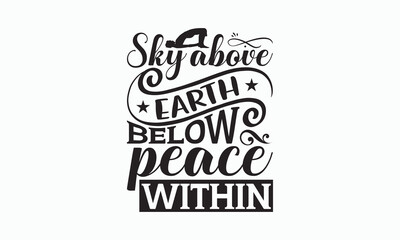 Sky Above Earth Below Peace Within - Yoga Day SVG Design, Hand lettering inspirational quotes isolated on white background, Calligraphy t shirt, for Cutting Machine, Silhouette Cameo, Cricut.