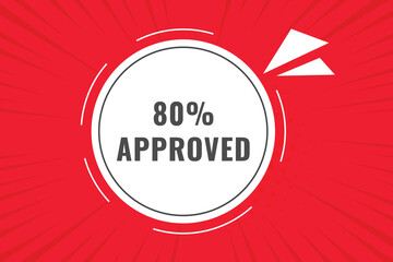 80% Approved Button. Speech Bubble, Banner Label 80% Approved