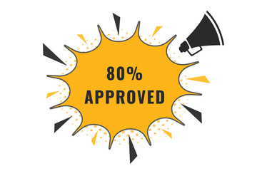 80% Approved Button. Speech Bubble, Banner Label 80% Approved
