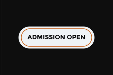 Admission open button web banner templates. Vector Illustration 
