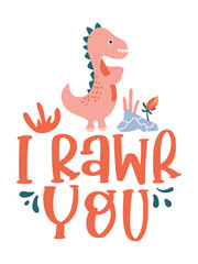 Dinosaur Lettering Quotes For Printable Poster, Tote Bags, Mugs, Wall Decor, Baby Room Design, and T-Shirt Design. Kids Shirt Design With DInosaur Illustration.