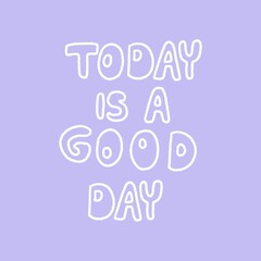 Today is a good day purple