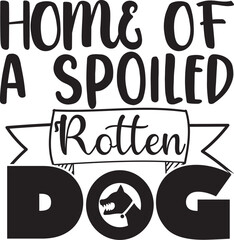 Home of a spoiled rotten dog