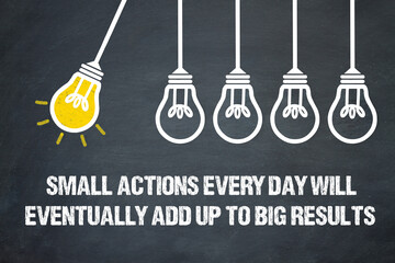 small actions every day will eventually add up to big results	 - obrazy, fototapety, plakaty