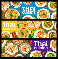 Thai cuisine restaurant meals banners, vector Asian food and Thailand dishes. Thai traditional cuisine soup, noodles and salads menu with curry sauce, seafood prawns and shrimps or coconut Tom Yum